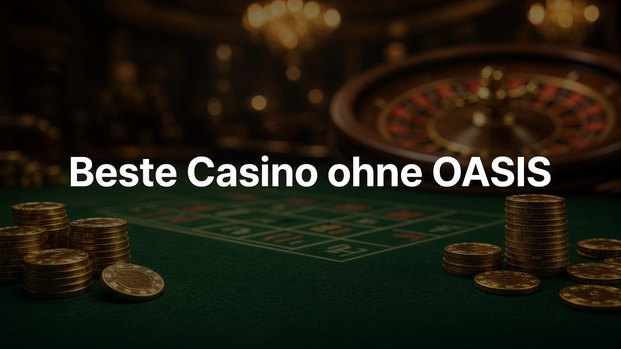 Beste Casino ohne OASIS